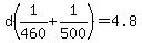d%281%2F460%2B1%2F500%29=4.8