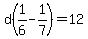 d%281%2F6-1%2F7%29=12