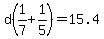 d%281%2F7%2B1%2F5%29=15.4