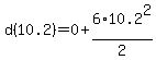 d%2810.2%29=0%2B6%2A10.2%5E2%2F2