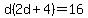 d%282d%2B4%29=16