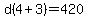 d%284%2B3%29=420