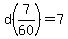 d%287%2F60%29=7