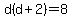 d%28d%2B2%29=8