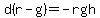 d%28r-g%29=-rgh