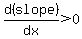 d%28slope%29%2Fdx%3E0