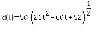 d%28t%29+=+50%2A%2821t%5E2+-+60t+%2B+52%29%5E%281%2F2%29