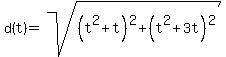 d%28t%29+=+sqrt%28%28t%5E2%2Bt%29%5E2+%2B+%28t%5E2%2B3t%29%5E2%29