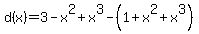 d%28x%29=3-x%5E2%2Bx%5E3-%281%2Bx%5E2%2Bx%5E3%29