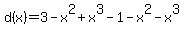 d%28x%29=3-x%5E2%2Bx%5E3-1-x%5E2-x%5E3