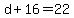 d%2B16=22