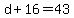 d%2B16=43