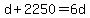 d%2B2250=6d