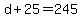 d%2B25=245