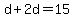 d%2B2d=15