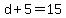 d%2B5=15