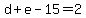 d%2Be-15=2