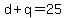 d%2Bq+=+25