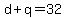 d%2Bq+=+32