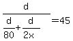 d%2F%28d%2F80++%2B+d%2F%282x%29%29+=+45