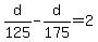 d%2F125+-+d%2F175+=+2