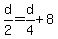 d%2F2=d%2F4%2B8