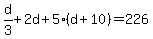 d%2F3%2B2d%2B5%28d%2B10%29=226