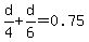 d%2F4%2Bd%2F6=0.75