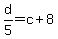 d%2F5+=+c+%2B+8