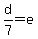 d%2F7=e