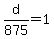d%2F875+=+1