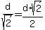 d%2Fsqrt%282%29+=+d%2Asqrt%282%29%2F2