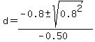 d=%28-0.8%2B-sqrt%280.8%5E2%29%29%2F%28-0.50%29