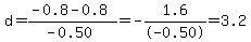 d=%28-0.8-0.8%29%2F%28-0.50%29=-1.6%2F-0.50=3.2