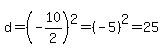 d=%28-10%2F2%29%5E2=%28-5%29%5E2=25