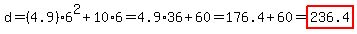 d=%284.9%296%5E2%2B10%2A6=4.9%2A36%2B60=176.4%2B60=highlight%28236.4%29