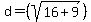 d=%28sqrt%2816%2B9%29%29%29