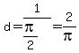 d=1%2F%28pi%2F2%29=2%2Fpi