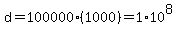 d=100000%281000%29=1%2A10%5E8