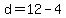 d=12-4