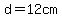 d=12cm+