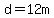 d=12m