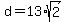 d=13%2Asqrt%282%29