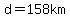 d=158km