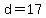 d=17