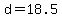 d=18.5