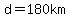 d=180km