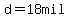 d=18mil
