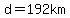 d=192km