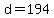 d=194
